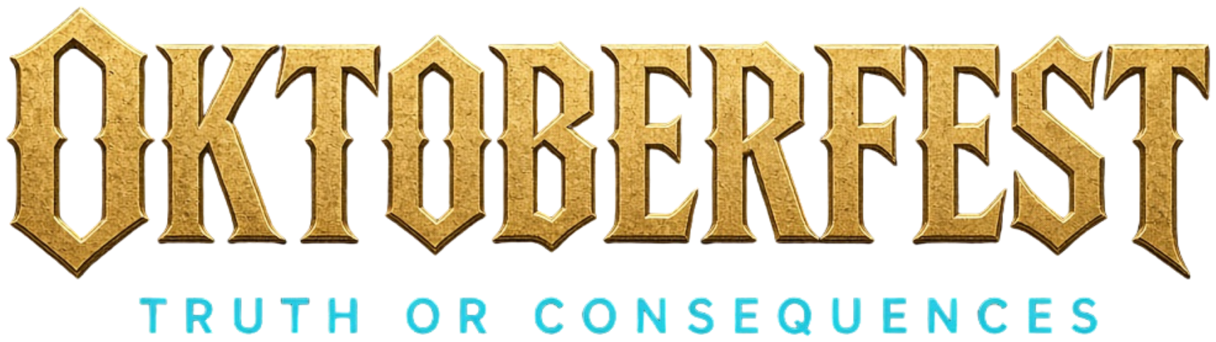 Oktoberfest · Truth or Consequences